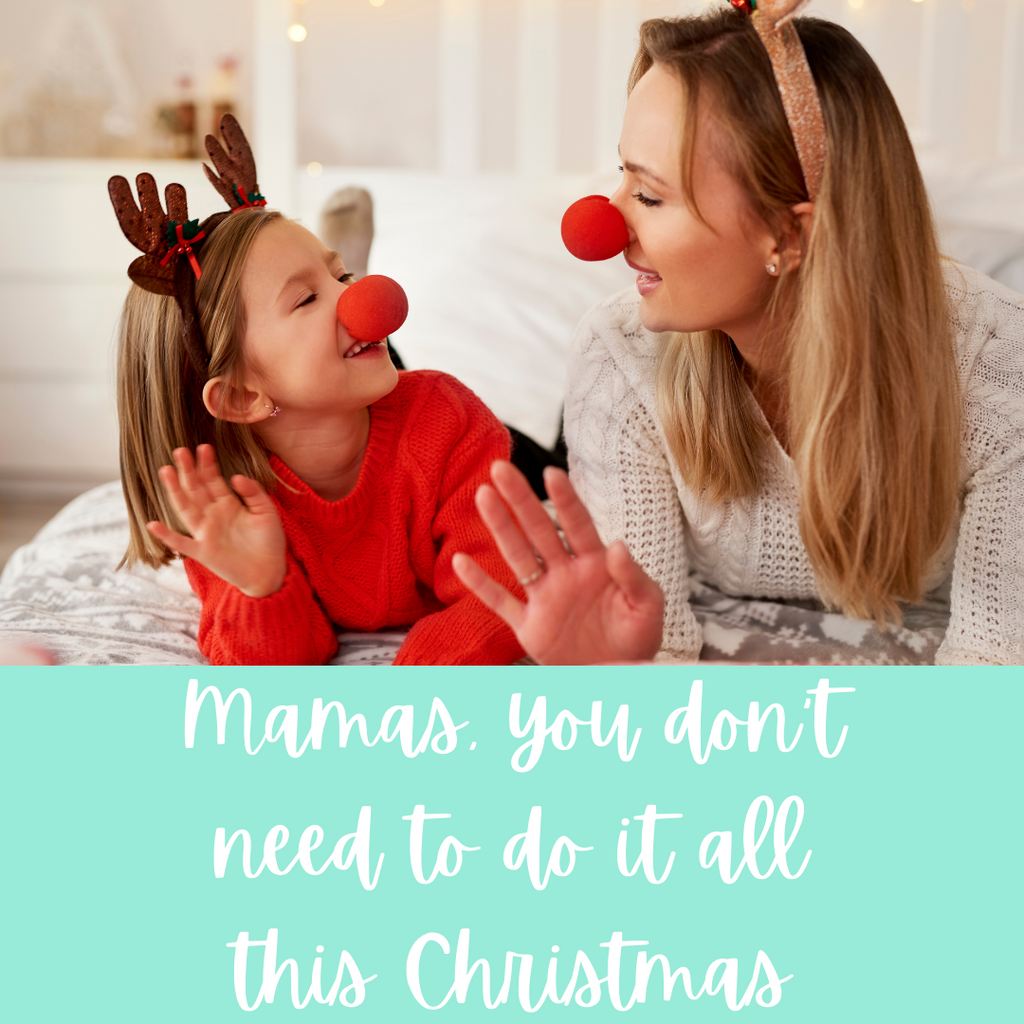 Mamas, you don't need to do it all this Christmas